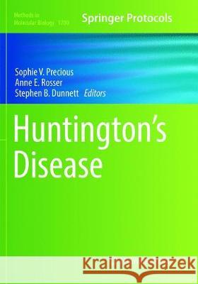 Huntington's Disease Sophie V. Precious Anne E. Rosser Stephen B. Dunnett 9781493992966