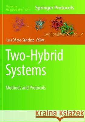 Two-Hybrid Systems: Methods and Protocols Oñate-Sánchez, Luis 9781493993109