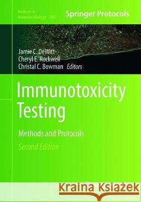 Immunotoxicity Testing: Methods and Protocols DeWitt, Jamie C. 9781493993222 Humana