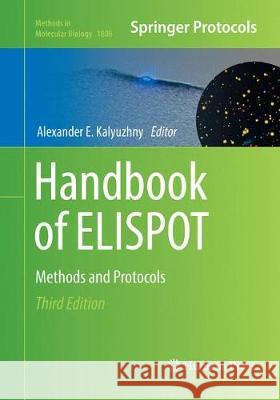 Handbook of Elispot: Methods and Protocols Kalyuzhny, Alexander E. 9781493993284 Humana