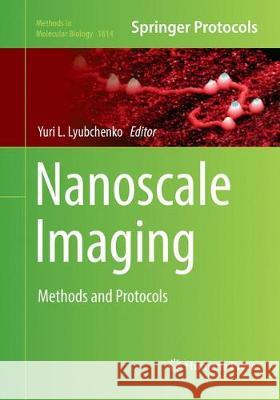 Nanoscale Imaging: Methods and Protocols Lyubchenko, Yuri L. 9781493993369 Humana