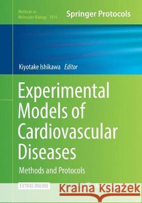 Experimental Models of Cardiovascular Diseases: Methods and Protocols Ishikawa, Kiyotake 9781493993383 Humana