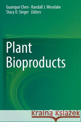 Plant Bioproducts Guanqun Chen Randall J. Weselake Stacy D. Singer 9781493993444