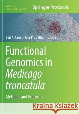 Functional Genomics in Medicago Truncatula: Methods and Protocols Cañas, Luis A. 9781493993482 Humana