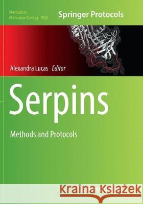 Serpins: Methods and Protocols Lucas, Alexandra 9781493993529