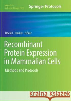 Recombinant Protein Expression in Mammalian Cells: Methods and Protocols Hacker, David L. 9781493993772 Humana