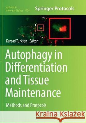 Autophagy in Differentiation and Tissue Maintenance: Methods and Protocols Turksen, Kursad 9781493993826