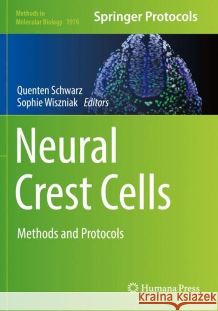 Neural Crest Cells: Methods and Protocols Quenten Schwarz Sophie Wiszniak  9781493994144 Humana Press Inc.