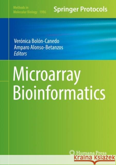 Microarray Bioinformatics Veronica Bolon-Canedo Amparo Alonso-Betanzos 9781493994410