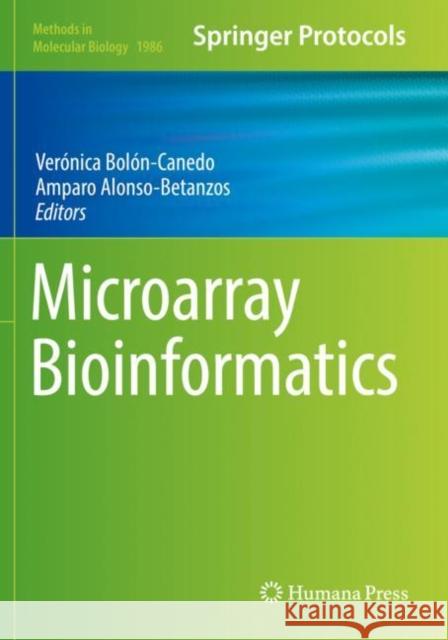 Microarray Bioinformatics Veronica Bolon-Canedo Amparo Alonso-Betanzos  9781493994441 Humana Press Inc.