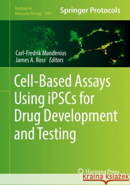 Cell-Based Assays Using Ipscs for Drug Development and Testing Mandenius, Carl-Fredrik 9781493994762