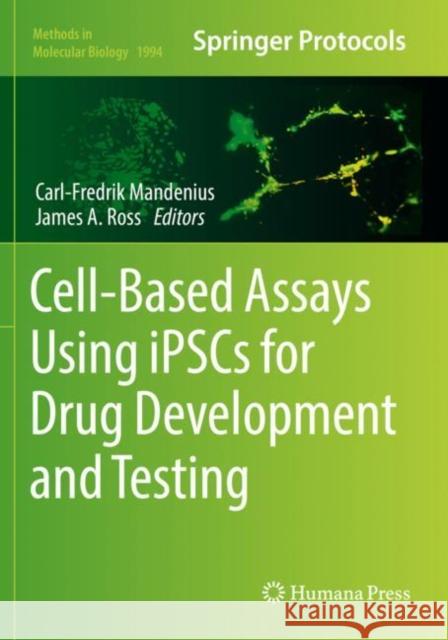 Cell-Based Assays Using Ipscs for Drug Development and Testing Carl-Fredrik Mandenius James a. Ross 9781493994793 Humana