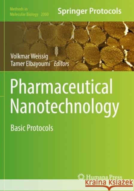 Pharmaceutical Nanotechnology: Basic Protocols Volkmar Weissig Tamer Elbayoumi  9781493995189 Humana Press Inc.