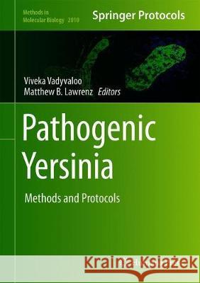 Pathogenic Yersinia: Methods and Protocols Vadyvaloo, Viveka 9781493995400 Humana Press