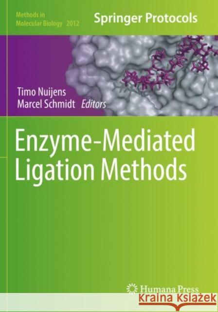 Enzyme-Mediated Ligation Methods Timo Nuijens Marcel Schmidt  9781493995486 Humana Press Inc.