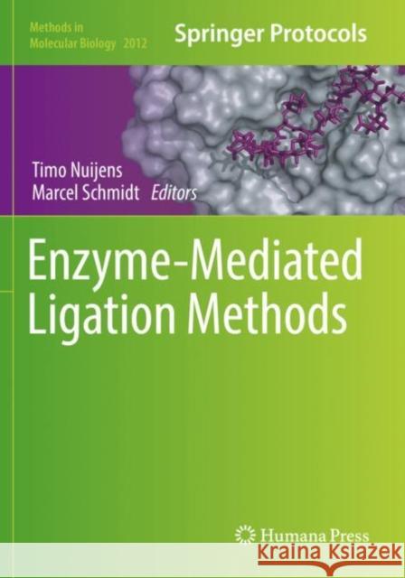 Enzyme-Mediated Ligation Methods Timo Nuijens Marcel Schmidt  9781493995486