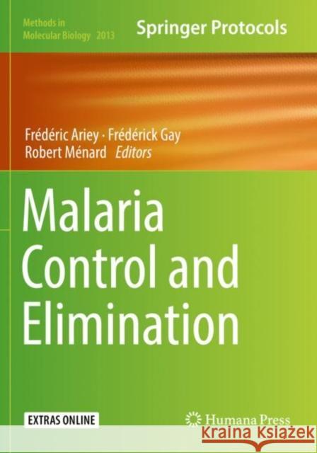 Malaria Control and Elimination Frederic Ariey Frederick Gay Robert Menard 9781493995523 Humana Press Inc.