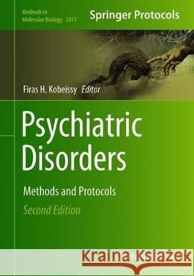 Psychiatric Disorders: Methods and Protocols Kobeissy, Firas H. 9781493995530