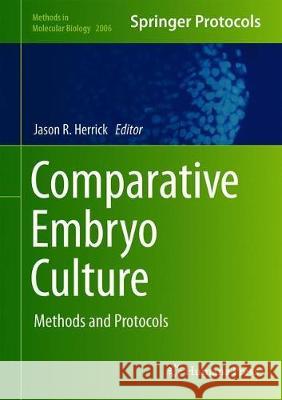 Comparative Embryo Culture: Methods and Protocols Herrick, Jason R. 9781493995653 Humana Press