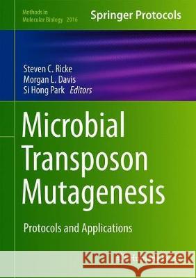 Microbial Transposon Mutagenesis: Protocols and Applications Ricke, Steven C. 9781493995691