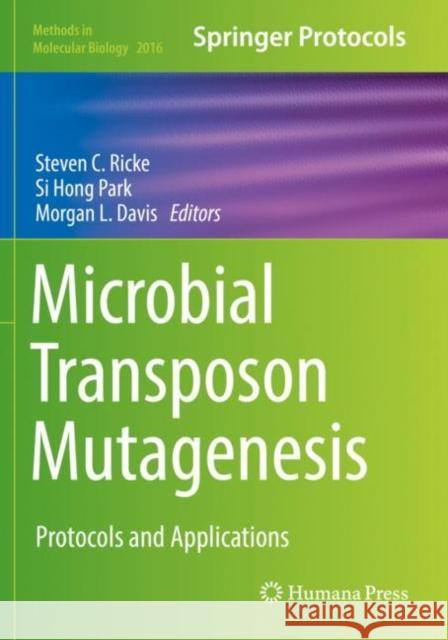 Microbial Transposon Mutagenesis: Protocols and Applications Steven C. Ricke Si Hong Park Morgan L. Davis 9781493995721