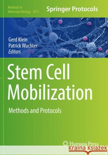 Stem Cell Mobilization: Methods and Protocols Gerd Klein Patrick Wuchter  9781493995769