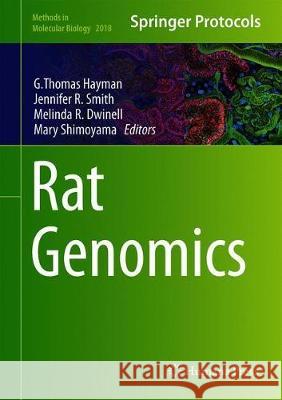 Rat Genomics G. Thomas Hayman Jennifer R. Smith Melinda R. Dwinell 9781493995806