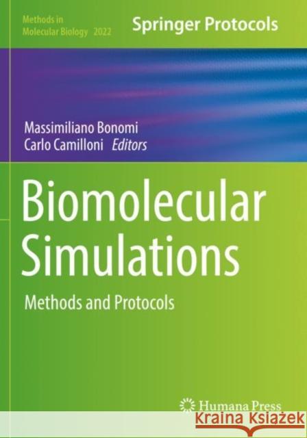 Biomolecular Simulations: Methods and Protocols Massimiliano Bonomi Carlo Camilloni 9781493996100