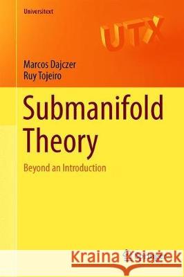 Submanifold Theory: Beyond an Introduction Dajczer, Marcos 9781493996421 Springer