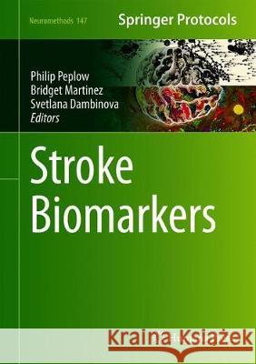 Stroke Biomarkers Philip Peplow Bridget Martinez Svetlana Dambinova 9781493996810
