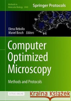 Computer Optimized Microscopy: Methods and Protocols Rebollo, Elena 9781493996858 Humana