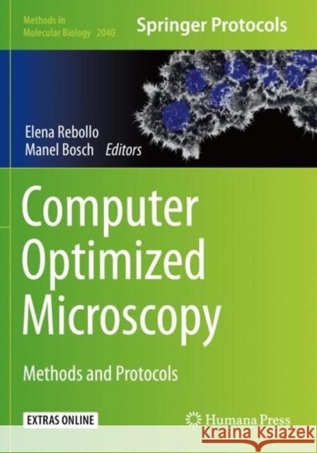 Computer Optimized Microscopy: Methods and Protocols Elena Rebollo Manel Bosch 9781493996889 Humana