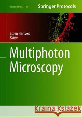 Multiphoton Microscopy Espen Hartveit 9781493997015 Humana
