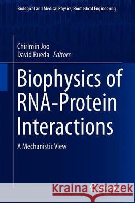 Biophysics of Rna-Protein Interactions: A Mechanistic View Joo, Chirlmin 9781493997244 Springer