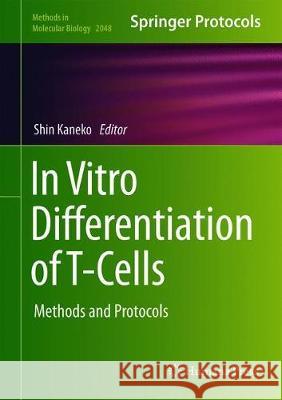 In Vitro Differentiation of T-Cells: Methods and Protocols Kaneko, Shin 9781493997275 Humana