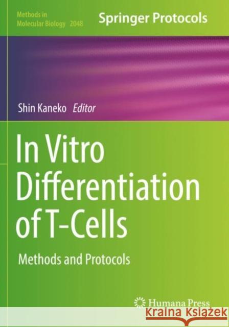 In Vitro Differentiation of T-Cells: Methods and Protocols Shin Kaneko 9781493997305 Humana