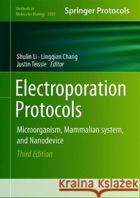 Electroporation Protocols: Microorganism, Mammalian System, and Nanodevice Li, Shulin 9781493997398