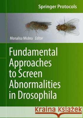 Fundamental Approaches to Screen Abnormalities in Drosophila Mishra, Monalisa 9781493997558 Springer
