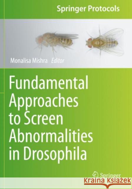 Fundamental Approaches to Screen Abnormalities in Drosophila Monalisa Mishra 9781493997589 Springer