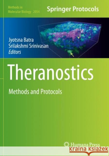 Theranostics: Methods and Protocols Jyotsna Batra Srilakshmi Srinivasan  9781493997718 Humana Press Inc.