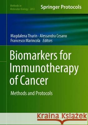 Biomarkers for Immunotherapy of Cancer: Methods and Protocols Thurin, Magdalena 9781493997725 Humana