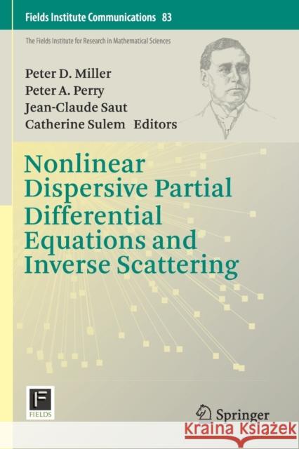 Nonlinear Dispersive Partial Differential Equations and Inverse Scattering Peter D. Miller Peter A. Perry Jean-Claude Saut 9781493998081 Springer