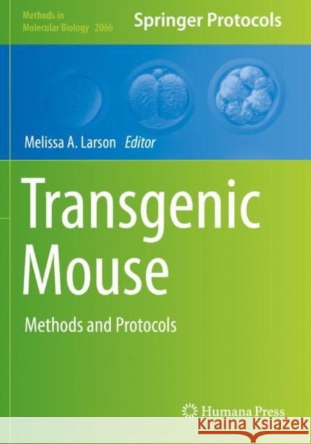 Transgenic Mouse: Methods and Protocols Larson, Melissa A. 9781493998395