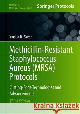Methicillin-Resistant Staphylococcus Aureus (Mrsa) Protocols: Cutting-Edge Technologies and Advancements Ji, Yinduo 9781493998487 Humana