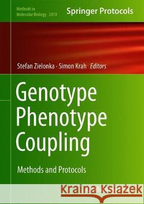 Genotype Phenotype Coupling: Methods and Protocols Zielonka, Stefan 9781493998524
