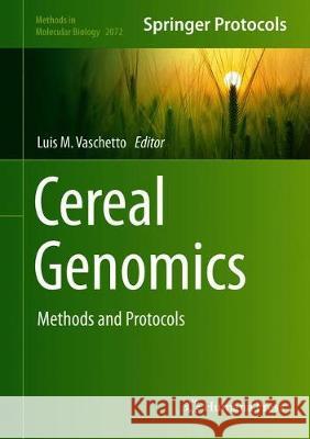 Cereal Genomics: Methods and Protocols Vaschetto, Luis M. 9781493998647