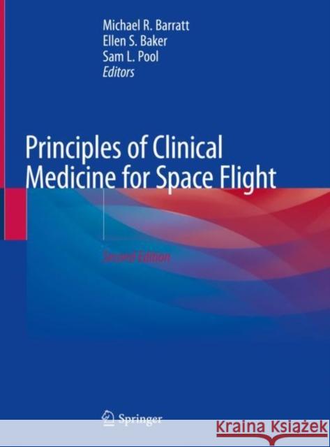 Principles of Clinical Medicine for Space Flight Michael R. Barratt Ellen Baker Sam Lee Pool 9781493998876