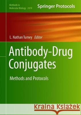Antibody-Drug Conjugates: Methods and Protocols Tumey, L. Nathan 9781493999286 Humana