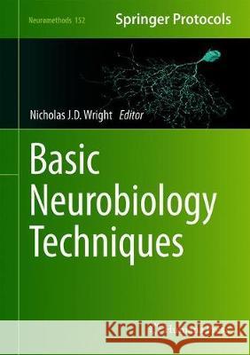 Basic Neurobiology Techniques Nicholas Wright 9781493999439