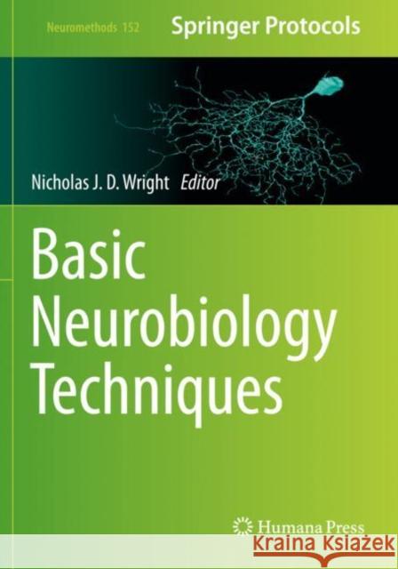 Basic Neurobiology Techniques Nicholas J. D. Wright 9781493999460 Humana